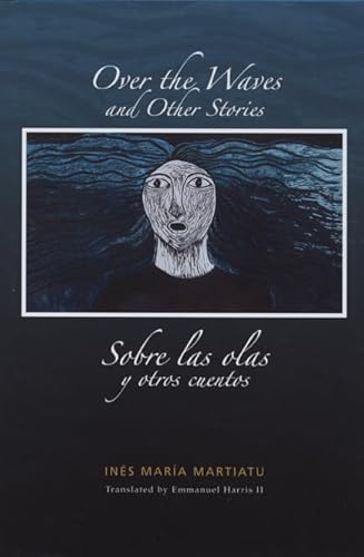 Imaginativo Vacunar No puedo leer ni escribir Over the Waves and Other Stories / Sobre las olas y otros cuentos: A Bilingual Edition - Martiatu, Ines Maria: 9780974888156 - IberLibro Imaginativo Vacunar No puedo leer ni escribir Over the Waves and Other Stories / Sobre las olas y otros cuentos: A Bilingual Edition - Martiatu, Ines Maria: 9780974888156 - IberLibro