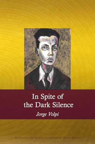 In Spite of the Dark Silence (9780974888187) by Jorge Volpi