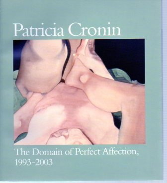 Stock image for Patricia Cronin : The Domain of Perfect Affection, 1993-2003 for sale by ThriftBooks-Atlanta