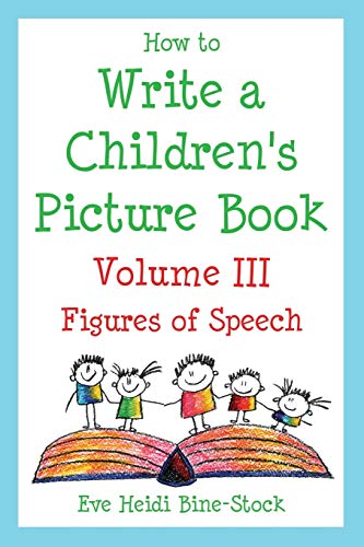 Stock image for How to Write a Children's Picture Book Volume III: Figures of Speech for sale by SecondSale