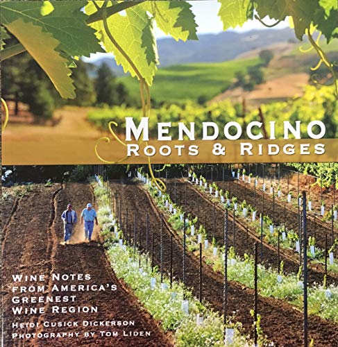 Stock image for Mendocino Roots & Ridges: Wine Notes from America's Greenest Wine Region for sale by Better World Books: West