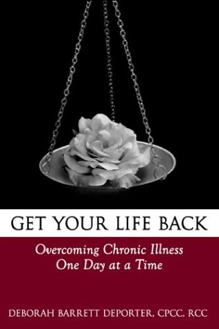 Imagen de archivo de Get Your Life Back: Overcoming Chronic Illness One Day at a Time a la venta por Discover Books