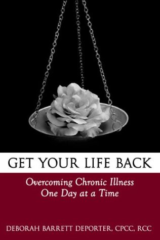 Stock image for Get Your Life Back: Overcoming Chronic Illness One Day at a Time for sale by Wonder Book