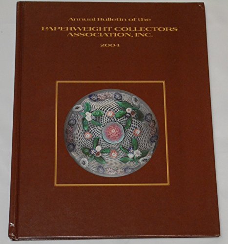 Stock image for Annual Bulletin of the Paperweight Collectors Association, Inc. 2004 for sale by RPL Library Store