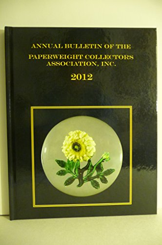 Stock image for Annual Bulletin of the Paperweight Collectors Association, Inc. 2012 for sale by RPL Library Store