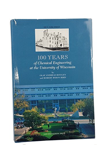 Imagen de archivo de 100 Years of Chemical Engineering At the University of Wisconsin a la venta por Chequamegon Books