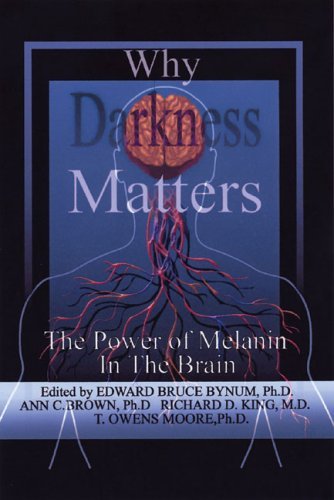 

Why Darkness Matters : The Power of Melanin In the Brain