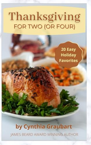 Stock image for Thanksgiving for Two (or Four): Downsized Recipes for Today's Smaller Thanksgiving Dinner for sale by SecondSale