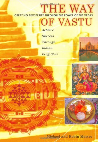 Imagen de archivo de The Way of Vastu: Creating Prosperity Through the Power of the Vedas : Achieve Success Through Indian Feng Shui a la venta por HPB-Red