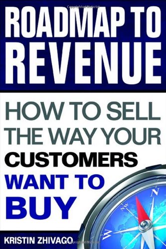 Imagen de archivo de Roadmap to Revenue : How to Sell the Way Your Customers Want to Buy a la venta por Better World Books