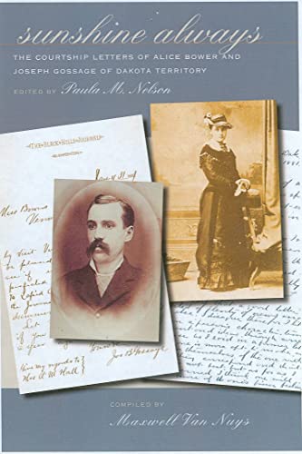 Imagen de archivo de Sunshine Always: The Courtship Letters of Alice Bower & Joseph Gossage of Dakota Territory a la venta por ThriftBooks-Dallas
