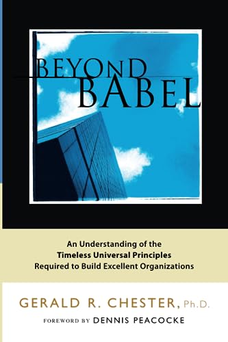Imagen de archivo de Beyond Babel : An Understanding of the Timeless Universal Principals Required to Build Excellent Organizations a la venta por Better World Books