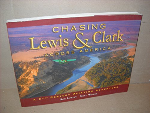 Beispielbild fr Chasing Lewis and Clark Across America : A 21st Century Aviation Adventure zum Verkauf von Better World Books