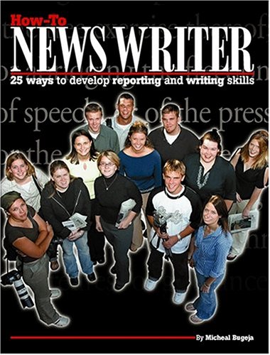 Stock image for How-to News Writer : 25 Ways to Develop Reporting and Writing Skills for sale by Better World Books