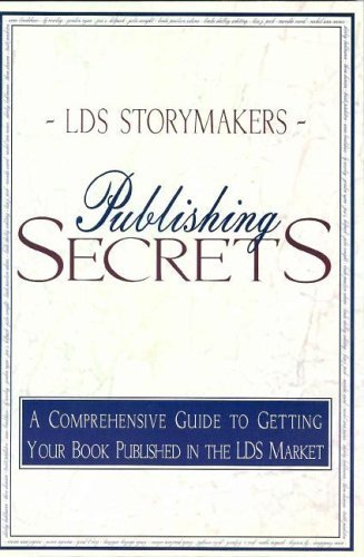 Stock image for Publishing Secrets: A Comprehensive Guide to Getting Your Book Published in the Lds Market for sale by HPB-Emerald