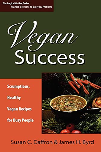 Stock image for Vegan Success: Scrumptious, Healthy Vegan Recipes for Busy People for sale by ThriftBooks-Atlanta