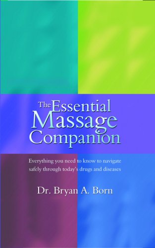 Stock image for The Essential Massage Companion: Everything You Need to Know to Navigate Safely Through Today's Drugs and Diseases for sale by ThriftBooks-Atlanta
