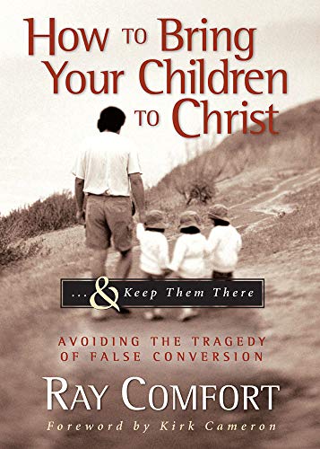 Stock image for How to Bring Your Children to Christ. and Keep Them There : Avoiding the Tragedy of False Conversion for sale by Better World Books