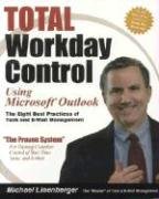 Beispielbild fr Total Workday Control Using Microsoft Outlook: The Eight Best Practices of Task and E-Mail Management zum Verkauf von Wonder Book