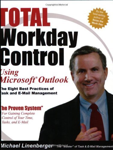 9780974930411: Total Workday Control Using Microsoft Outlook: The Eight Best Practices of Task And E-mail Management