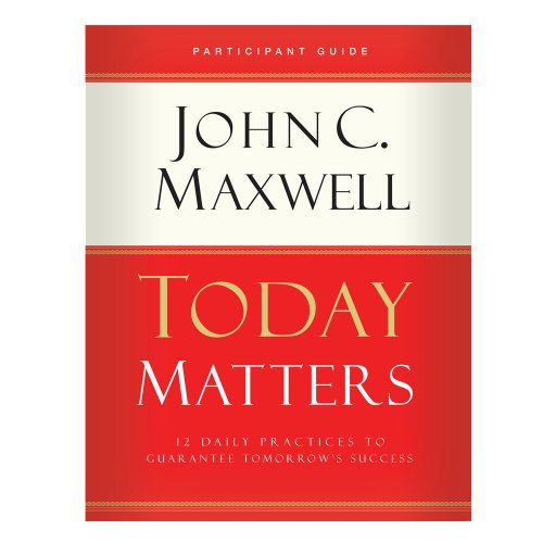 9780974930688: Today Matters 12 Daily Practices to Guarantee Tomorrow's Success Participant Guide