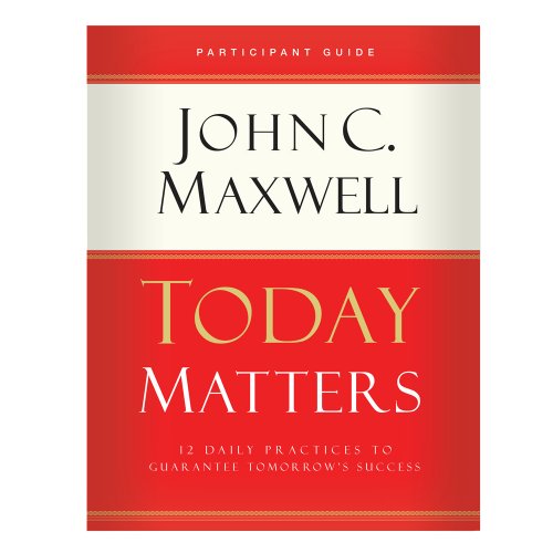 Imagen de archivo de Today Matters 12 Daily Practices to Guarantee Tomorrow's Success Participant Guide a la venta por GoldenWavesOfBooks