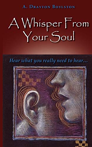 Imagen de archivo de A Whisper From Your Soul: Hear what you really need to hear. a la venta por THE SAINT BOOKSTORE