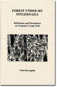 Beispielbild fr FOREST UNDER MY FINGERNAILS: Reflections and Encounters on Vermont's Long Trail zum Verkauf von Falls Bookstore