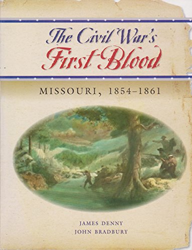 Beispielbild fr The Civil War's First Blood : Missouri, 1854-1861 zum Verkauf von Better World Books