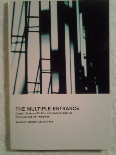 Imagen de archivo de The Multiple Entrance: Classic Science-Fiction and Mystery Stories Remixed and Re-Imagined (Signed) a la venta por KULTURAs books