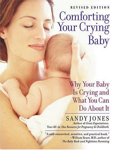 Imagen de archivo de Comforting Your Crying Baby: Why Your Baby Is Crying And What You Can Do About It a la venta por Wonder Book