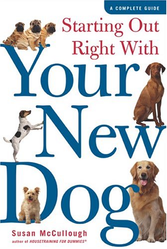 Stock image for Starting Out Right With Your New Dog: A Complete Guide for sale by HPB-Emerald