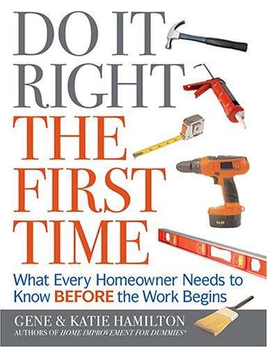 Beispielbild fr Do It Right the First Time : What Every Homeowner Needs to Know Before the Work Begins zum Verkauf von Better World Books