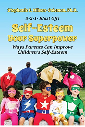 Beispielbild fr Self-Esteem Your Superpower: Ways Parents Can Improve Children's Self-Esteem zum Verkauf von GF Books, Inc.