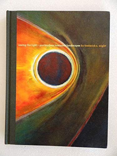 Stock image for Seeing the Light: Postmodern Luminous Landscapes By Frederick S. Wight for sale by Wonder Book