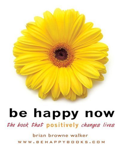 Be Happy Now (9780974942209) by Walker, Brian Browne