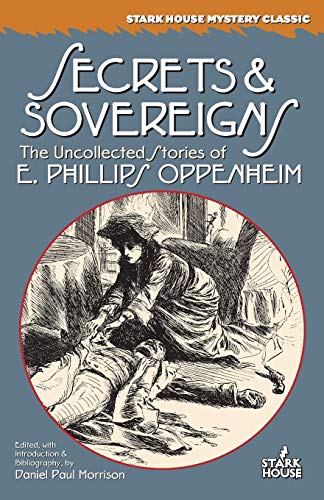 Stock image for Secrets & Sovereigns: The Uncollected Stories of E. Phillips Oppenheim for sale by Chiron Media