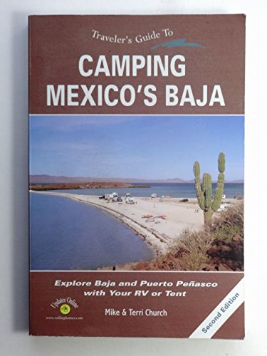 Imagen de archivo de Traveler's Guide to Camping Mexico's Baja: Explore Baja and Puerto Penasco with Your RV or Tent (Traveler's Guide series) a la venta por GF Books, Inc.