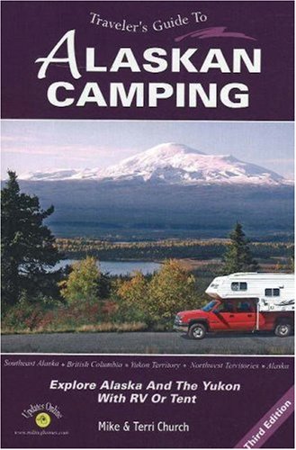 9780974947112: Traveler's Guide To Alaskan Camping: Explore Alaska And The Yukon With RV Or Tent [Lingua Inglese]