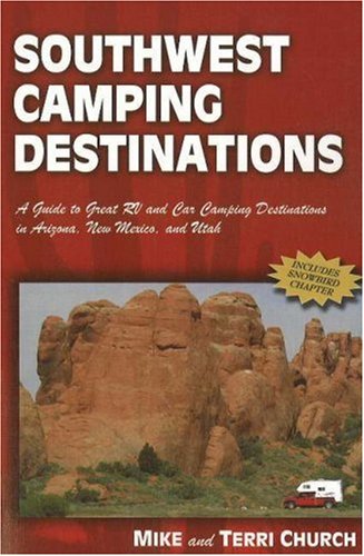 Beispielbild fr Southwest Camping Destinations: A Guide to Great RV and Car Camping Destinations in Arizona, New Mexico, and Utah zum Verkauf von ThriftBooks-Atlanta