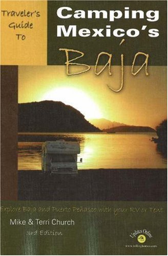 Beispielbild fr Traveler's Guide to Camping Mexico's Baja: Explore Baja and Puerto Penasco with Your RV or Tent zum Verkauf von ThriftBooks-Atlanta