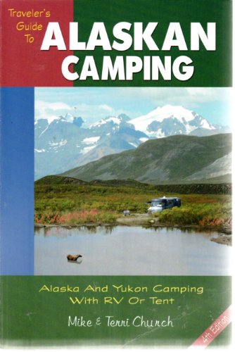 Imagen de archivo de Traveler's Guide to Alaskan Camping: Alaska and Yukon Camping with RV or Tent a la venta por ThriftBooks-Atlanta