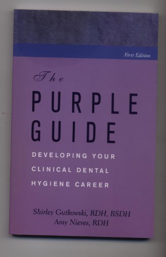 Imagen de archivo de The Purple Guide : Developing Your Clinical Dental Hygiene Career a la venta por Better World Books