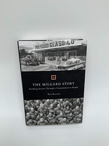 Beispielbild fr THE MILGARD STORY Building Success Through a Commitment to People zum Verkauf von ThriftBooks-Dallas