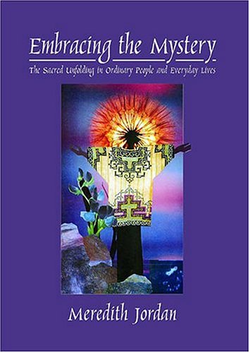 Stock image for Embracing the Mystery: The Sacred Unfolding in Ordinary People and Everyday Lives for sale by SecondSale