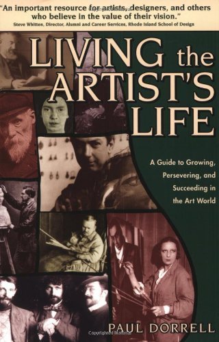 Imagen de archivo de Living the Artist's Life: a guide to growing, persevering, and succeeding in the art world a la venta por Gil's Book Loft