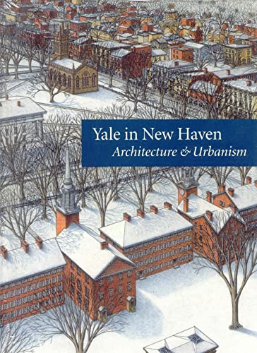 Beispielbild fr Yale in New Haven : Architecture and Urbanism zum Verkauf von Better World Books