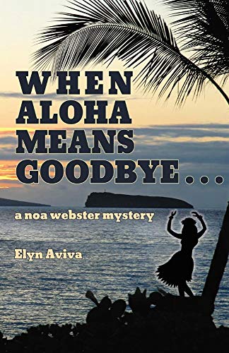 Imagen de archivo de When Aloha Means Goodbye A Noa Webster Mystery a la venta por PBShop.store US