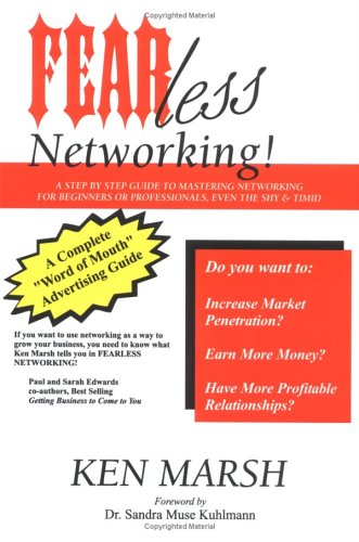 Beispielbild fr Fearless Networking! : "A Step by Step Guide for Mastering Networking for Beginners and Professionals, Even the Shy and Timid" zum Verkauf von Better World Books