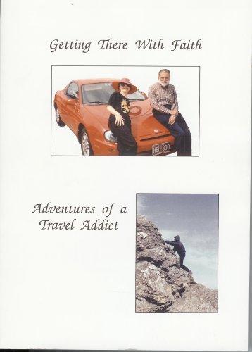 Stock image for Getting There with Faith : Adventures of a Travel Addict for sale by Better World Books